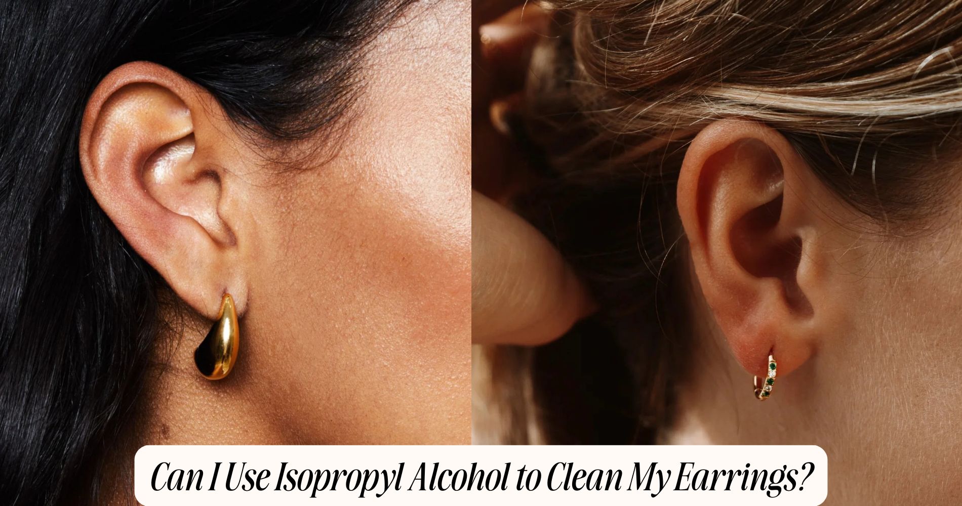 can i use isopropyl alcohol to clean my earrings