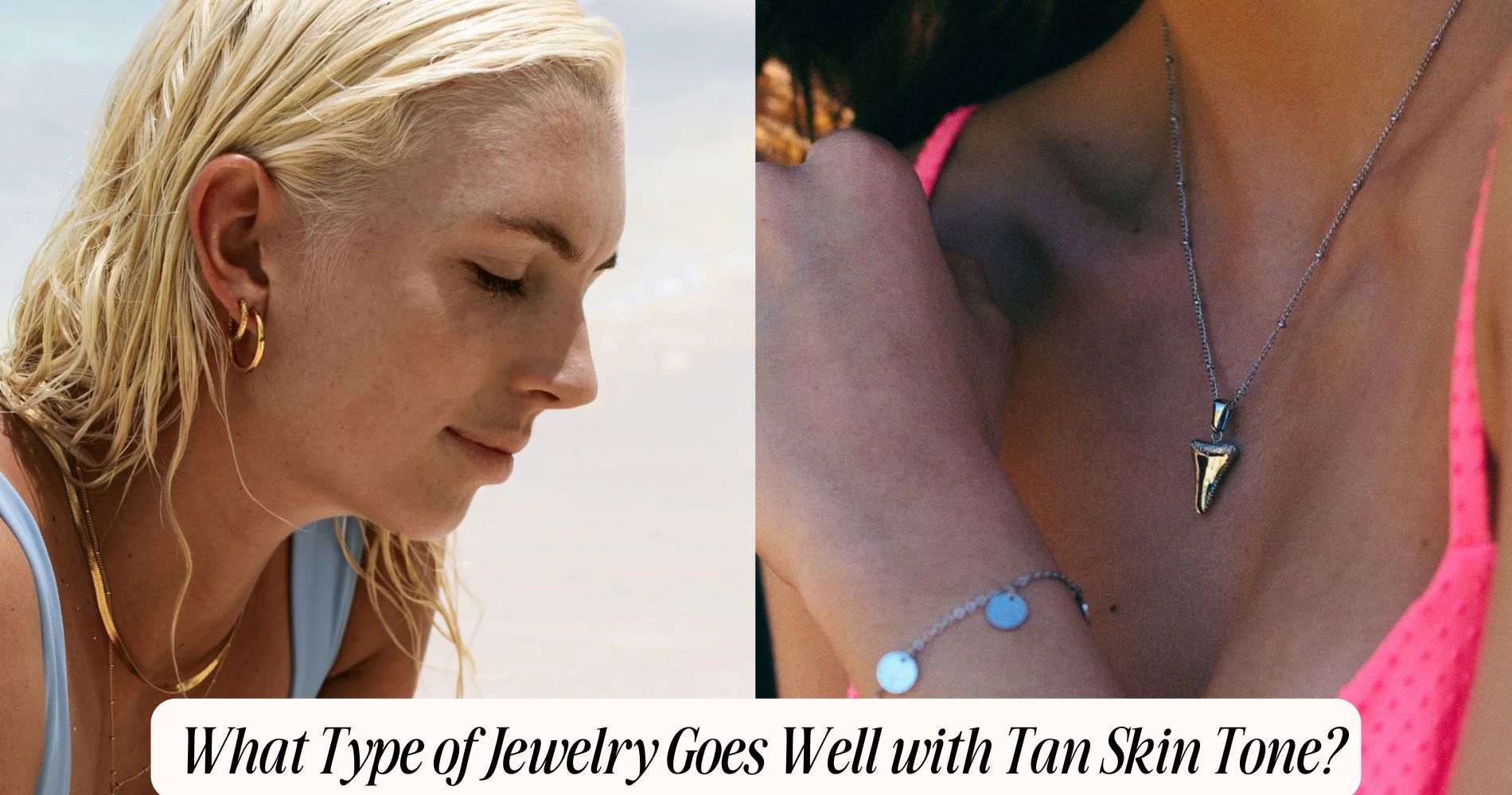 what type of jewelry goes well with tan skin tone