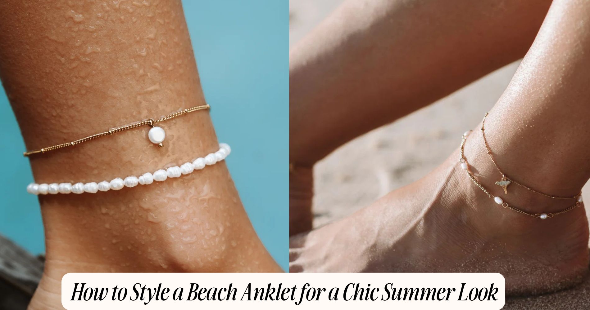 How to Style a Beach Anklet